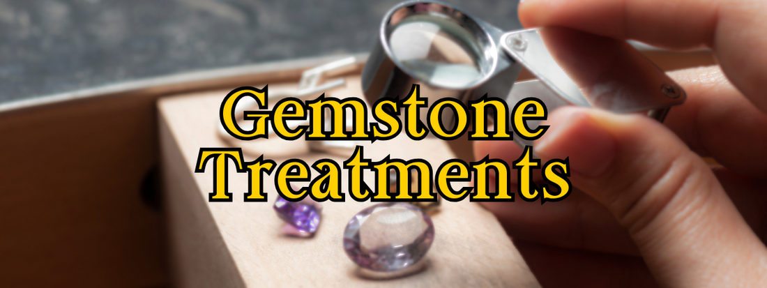 Common Gemstone Treatments: What They Are and Why They're Used