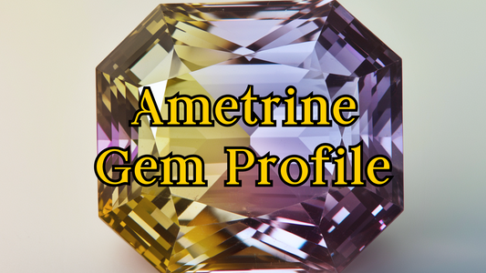 A Jeweller’s Guide to Ametrine: Identification Tips and Jewellery Making Advice