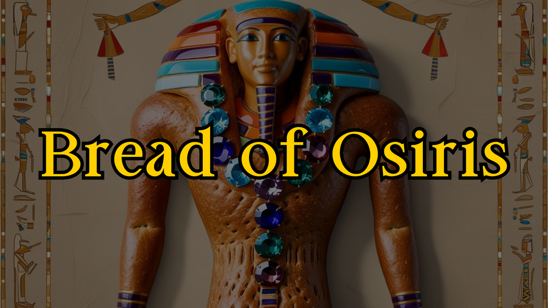 The Mystical Bread of Osiris: Ancient Rituals and the Gems of Resurrection