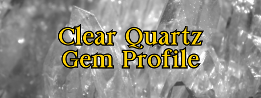 A Jeweller’s Guide to Clear Quartz: Identification Tips and Jewellery Making Advice