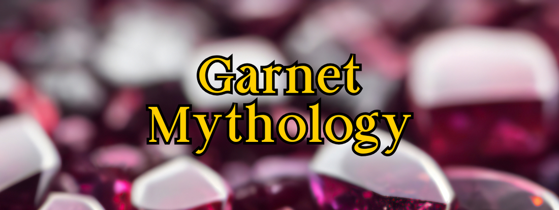 Garnet Myths and Legends: The Stone of Vitality, Loyalty, and Eternal Light