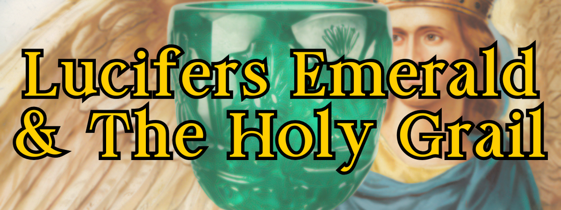 The Emerald of Lucifer and the Holy Grail Connection