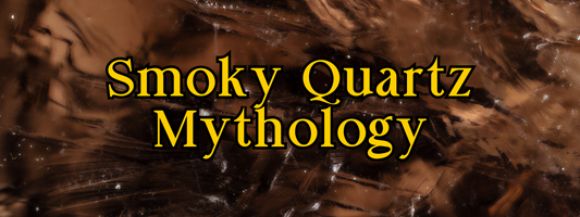 Smoky Quartz Myths and Legends: The Stone of Earthly Wisdom and Transformation