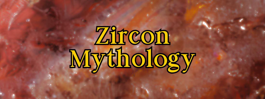 Zircon Myths and Legends: Starlight, Sorcery, and the Stone of Virtue